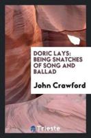 Doric lays: being snatches of song and ballad