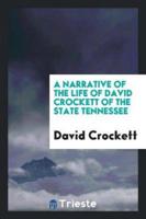 A narrative of the life of David Crockett of the state Tennessee