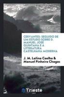 Cervantes: seguido de um estudo sobre D. Manuel José Quintana e a litteratura castelhana moderna