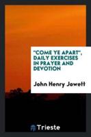 "Come Ye Apart," Daily Exercises in Prayer and Devotion