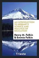 An introduction to Herbart's Science and practice of education