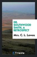 Dr. Southwood Smith, a Retrospect