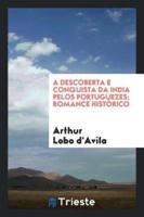 A descoberta e conquista da India pelos portuguezes; romance histórico