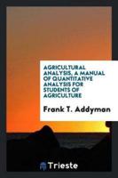 Agricultural Analysis, a Manual of Quantitative Analysis for Students of Agriculture
