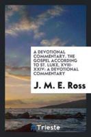 A devotional commentary. The Gospel according to St. Luke, XVIII-XXIV: a devotional commentary