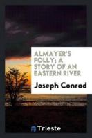 Almayer's Folly; A Story of an Eastern River