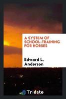 A system of school-training for horses