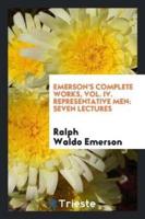 Emerson's complete works, Vol. IV. Representative men: seven lectures