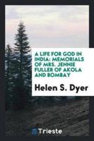 A life for God in India: memorials of Mrs. Jennie Fuller of Akola and Bombay