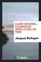 Cadet-Roussel; comédie en trois actes, en vers