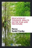 Education by violence. essays on the war and the future