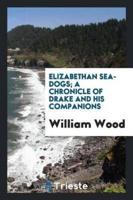 Elizabethan sea-dogs; a chronicle of Drake and his companions