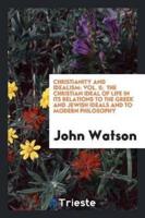 Christianity and idealism: Vol. II;  the Christian ideal of life in its relations to the Greek and Jewish ideals and to modern philosophy