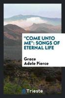 "Come Unto Me": Songs of Eternal Life