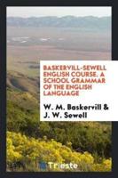 Baskervill-Sewell English Course. A School Grammar of the English Language
