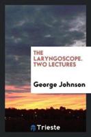 The laryngoscope. Two lectures
