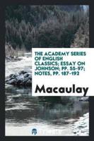 The Academy Series of English Classics; Essay on Johnson; Pp. 55-97; Notes, Pp. 187-192