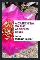 A catechism on the Apostles' creed