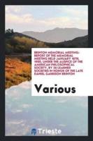 Brinton Memorial Meeting: Report of the Memorial Meeting Held January 16th, 1900, under the auspice of The American philosophical society, by 26 learned societies in honor of the late Daniel Garrison Brinton