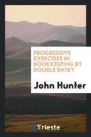 Progressive Exercises in Bookkeeping by Double Entry