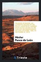 The book of blood. An authentic record of the policy adopted by modern Spain to put an end to the war for the independence of Cuba (October, 1868, to November 10, 1873)