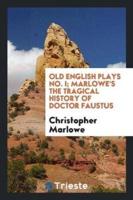 Old English Plays No. I; Marlowe's the Tragical History of Doctor Faustus