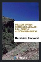 Memoir of Rev. Hezekiah Packard, D.D., Chiefly autobiographical