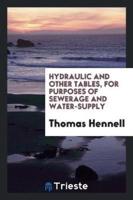 Hydraulic and Other Tables, for Purposes of Sewerage and Water-Supply