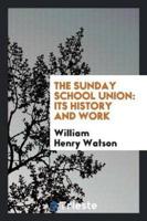 The Sunday School Union: its history and work