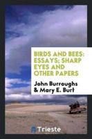 Birds and bees: essays; sharp eyes and other papers