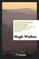 Three Centuries of Scottish Literature. Vol. II