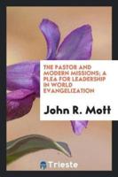 The pastor and modern missions; a plea for leadership in world evangelization