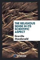 The religious sense in its scientific aspect