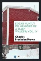 Edgar Huntly or memoirs of a sleep-walker; Vol. IV