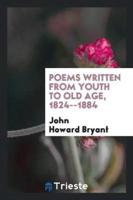 Poems written from youth to old age, 1824--1884