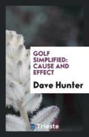 Golf Simplified: Cause and Effect