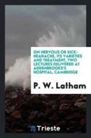 On nervous or sick-headache, its varieties and treatment, two lectures delivered at Addenbrooke's hospital, Cambridge