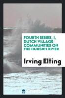 Fourth Series, I, Dutch Village Communities on the Hudson River