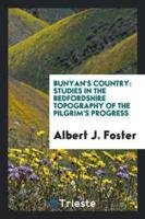 Bunyan's Country: Studies in the Bedfordshire Topography of the Pilgrim's Progress