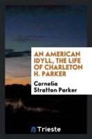 An American Idyll, the Life of Charleton H. Parker