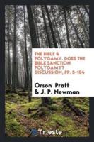 The Bible & Polygamy. Does the Bible Sanction Polygamy? Discussion, Pp. 5-104