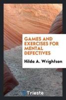 Games and Exercises for Mental Defectives