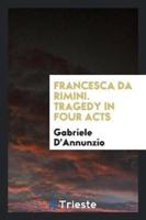 Francesca Da Rimini. Tragedy in Four Acts