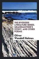 The Riverside Literature Series. Grandmother's Story: And Other Poems