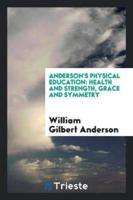 Anderson's Physical Education: Health and Strength, Grace and Symmetry