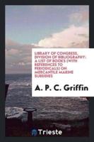 Library of Congress, Division of Bibliography: A List of Books (with References to Periodicals) on Mercantile Marine Subsidies