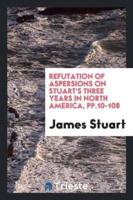 Refutation of Aspersions on Stuart's Three Years in North America, pp.10-108