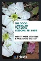 The Good American Vacaton Lessons, pp. 1-104