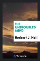 The Untroubled Mind