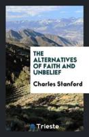 The Alternatives of Faith and Unbelief